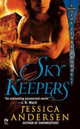 Skykeepers: A Novel of the Final Prophecy by Jessica Andersen