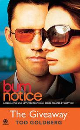 The Giveaway: Burn Notice Bk3 by Tod Goldberg