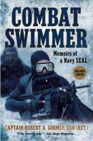 Combat Swimmer: Memoirs of a Navy Seal by Robert A Gormly