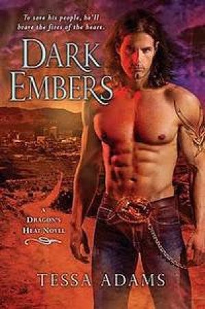 Dark Embers: A Dragon's Heat Novel by Tessa Adams