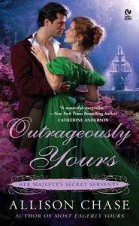 Outrageously Yours: Her Majesty's Secret Servants by Allison Chase