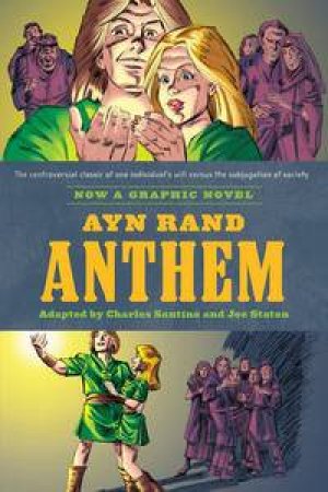 Ayn Rand's Anthem: The Graphic Novel by Ayn & Santino Charles Rand