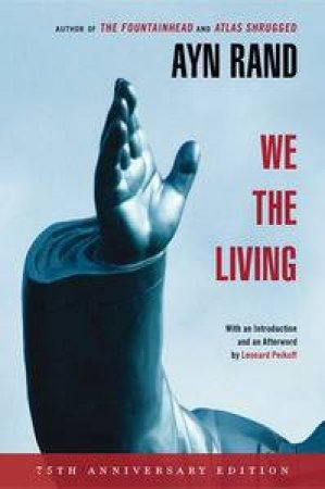 We the Living (75th Anniversary Deluxe Edition) by Ayn Rand