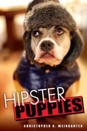 Hipster Puppies by Christopher R Weingarten