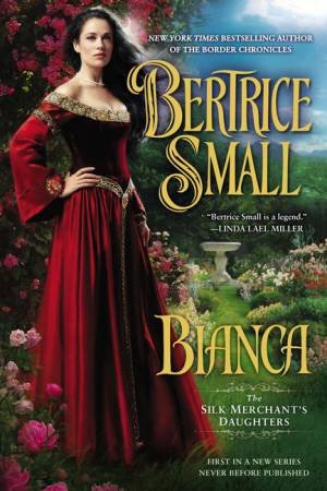 The Silk Merchant's Daughters: Bianca by Beatrice Small