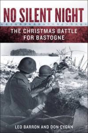 No Silent Night: The Christmas Battle For Bastogne by Leo & Cygan Don Barron