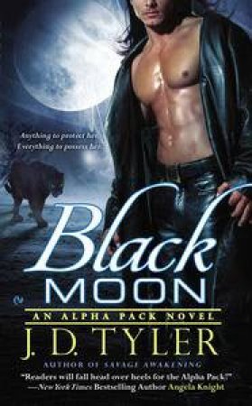 Black Moon: Alpha Pack Book 3 by J. D. Tyler