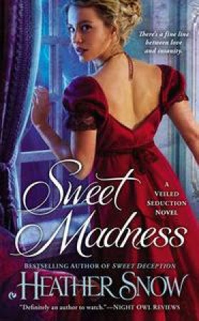 Sweet Madness: A Veiled Seduction Novel by Heather Snow