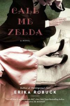 Call Me Zelda by Erika Robuck