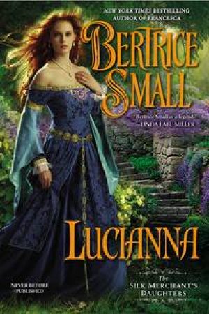 The Silk Merchant's Daughters: Lucianna by Bertrice Small