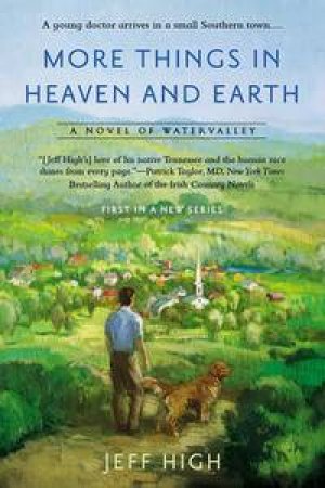 More Things in Heaven and Earth: Watervalley Book 1 by Jeff High