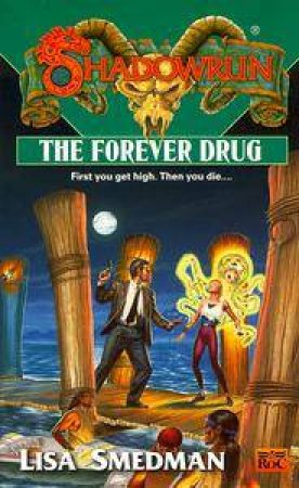 The Forever Drug by Lisa Smedman