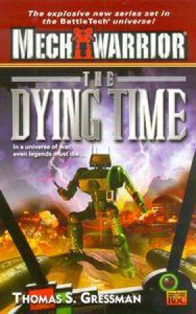 MechWarrior: The Dying Time by Thomas S Gressman