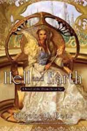 Hell and Earth: A Novel of the Promethean Age by Elizabeth Bear