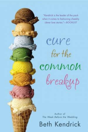 Cure for the Common Breakup by Beth Kendrick