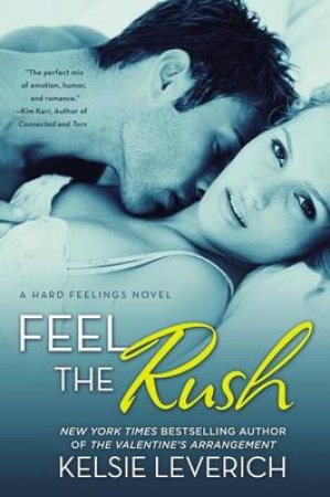 Feel The Rush: A Hard Feelings Novel by Kelsie Leverich