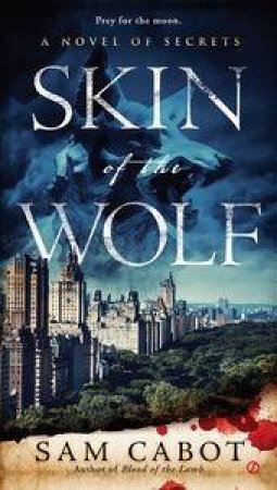 Skin of the Wolf: A Novel of Secrets Book 2 by Sam Cabot