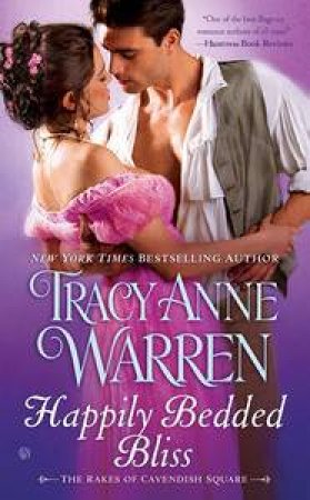 Happily Bedded Bliss: The Rakes of Cavendish Square Book 2 by Tracey Anne Warren