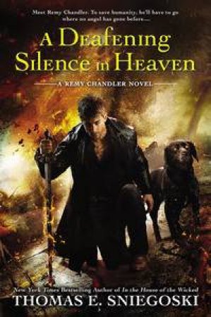 A Deafening Silence in Heaven: Remy Chandler Book 7 by Thomas E. Sniegoski