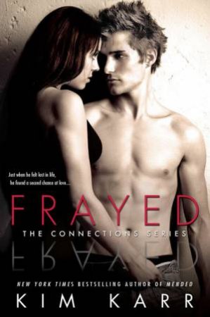 Frayed: The Connections Series by Kim Karr