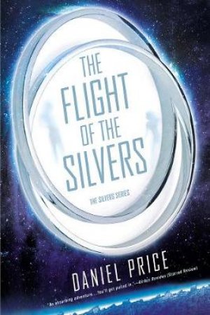 The Flight of the Silvers by Daniel Price