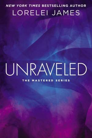 Mastered: Unraveled by Lorelei James