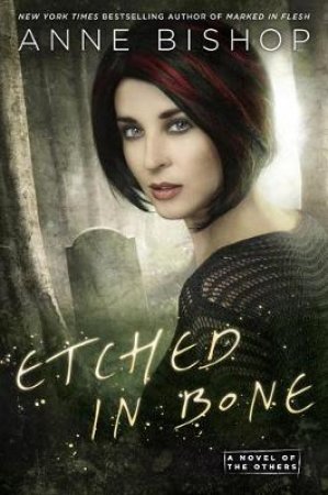 Etched In Bone: A Novel Of The Others by Anne Bishop