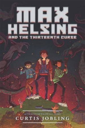 Max Helsing and the Thirteenth Curse by Curtis Jobling