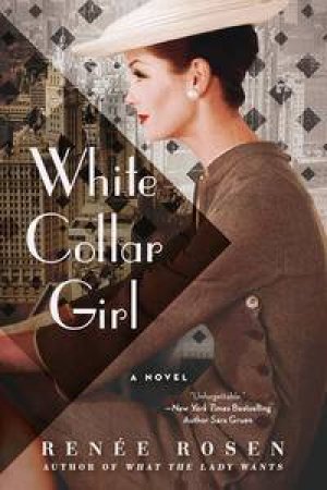 White Collar Girl by Renee Rosen