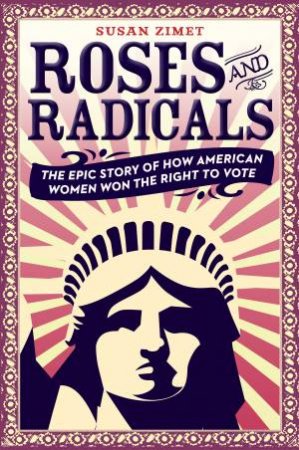 Roses And Radicals by Susan Zimet