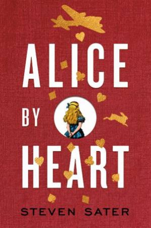 Alice By Heart by Steven Sater