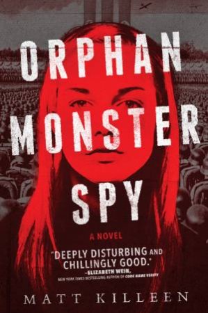 Orphan, Monster, Spy by Matt Killeen