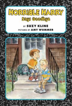 Horrible Harry Says Goodbye by Suzy Kline