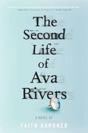 The Second Life Of Ava Rivers by Faith Gardner