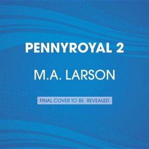 Pennyroyal 2 by M.A. Larson