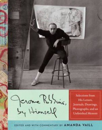 Jerome Robbins, By Himself by Jerome Robbins