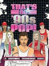 Thats So 90s Pop A FillIn Activity Book