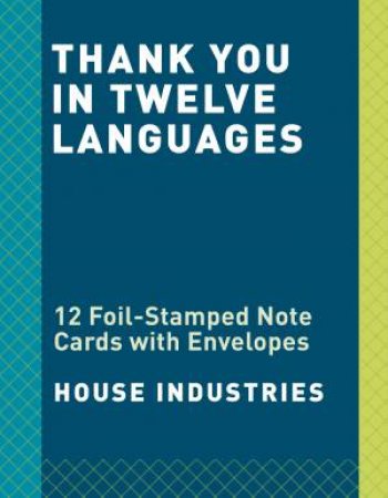 Thank You In Twelve Languages: 12 Foil-Stamped Note Cards with Envelopes by HOUSE INDUSTRIES