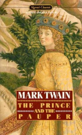 Signet Classics: The Prince & The Pauper by Mark Twain