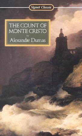 Signet Classics: The Count Of Monte Cristo by Alexandre Dumas