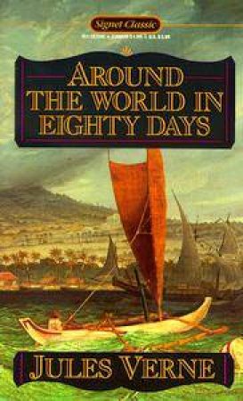 Signet Classics: Around The World In Eighty Days by Jules Verne