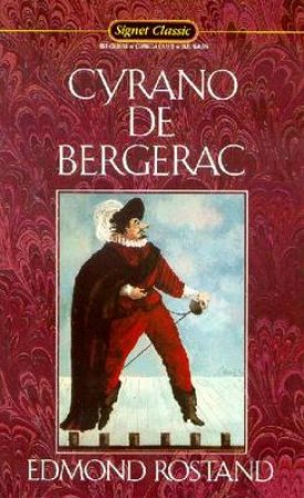 Signet Classics: Rostand Edmond - Cyrano De Bergerac by Rostand Edmond