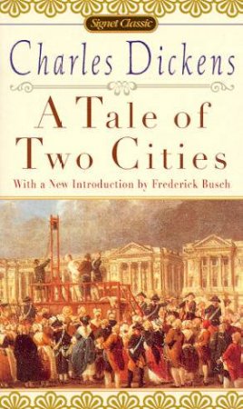 Signet Classics: A Tale Of Two Cities by Charles Dickens