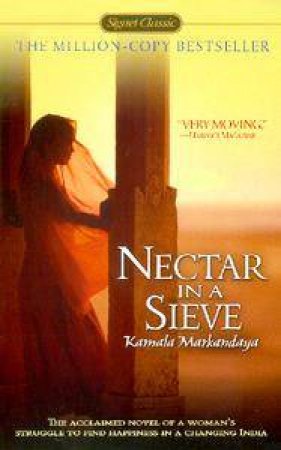 Signet Classics: Nectar In A Sieve by Kamala Markandaya