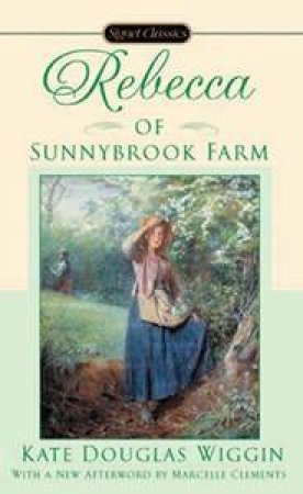 Rebecca of Sunnybrook Farm by Kate Douglas Wiggin