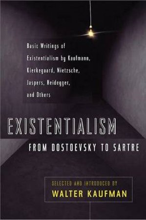 The Existentialism of Dostoyevsky & Sartre by Walter Kaufmann