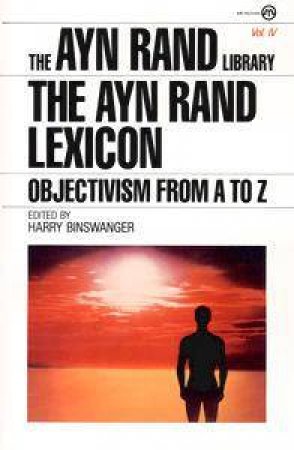 The Ayn Rand Lexicon by Ayn Rand