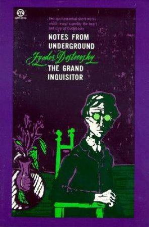 Notes From Underground: The Grand Inquisitor by Fyodor Dostoevsky