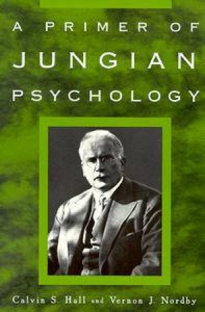 A Primer Of Jungian Psychology by Calvin S Hall Ed.