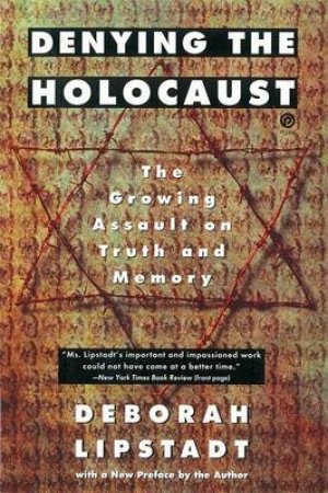 Denying the Holocaust by Deborah Lipstadt